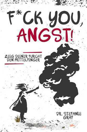 F*ck you, Angst!