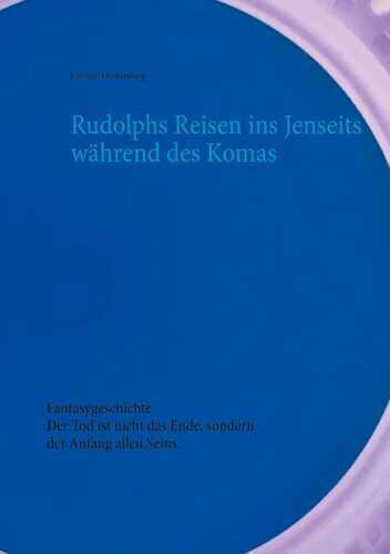 Rudolphs Reisen ins Jenseits während des Komas