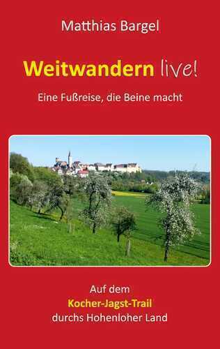 Weitwandern live! Eine Fußreise, die Beine macht