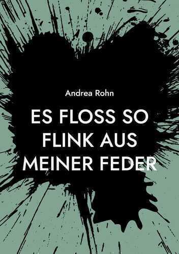 Es floss so flink aus meiner Feder