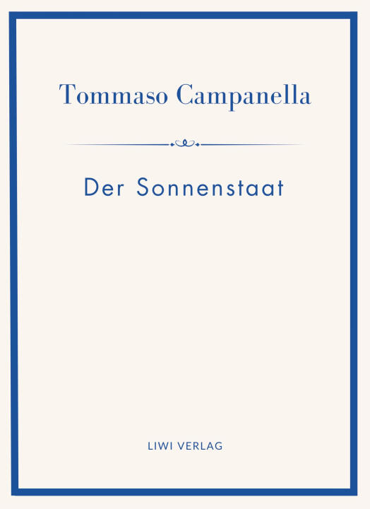 Tommaso Campanella: Der Sonnenstaat. Vollständige Neuausgabe