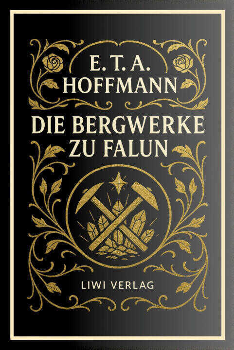 E. T. A. Hoffmann: Die Bergwerke zu Falun. Vollständige Neuausgabe
