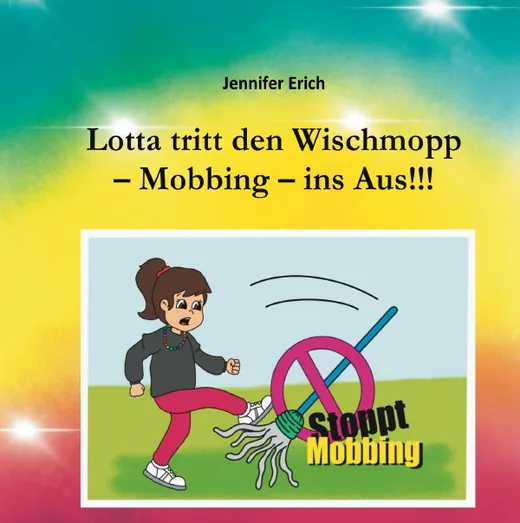 Lotta tritt den Wischmopp – Mobbing – ins Aus!!!