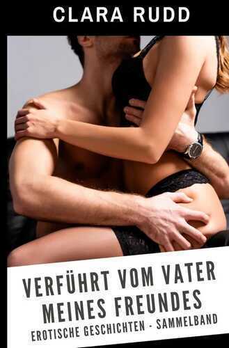 Verführt vom Vater meines Freundes