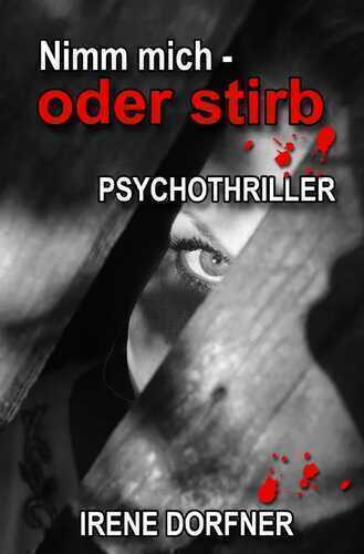 Nimm mich - oder stirb — Irene Dorfner