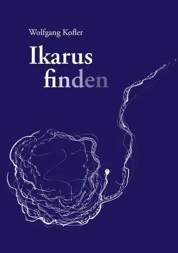 Ikarus finden — Wolfgang Kofler