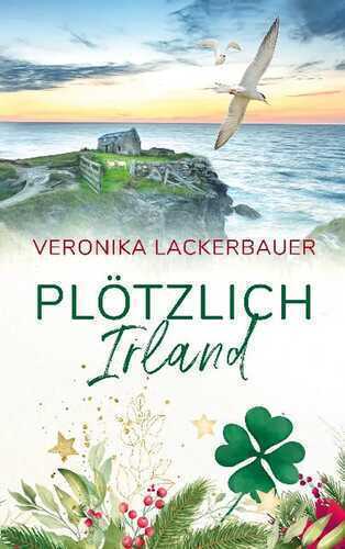 Plötzlich Irland — Veronika Lackerbauer