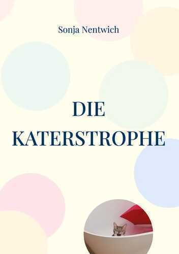 Die Katerstrophe — Sonja Nentwich