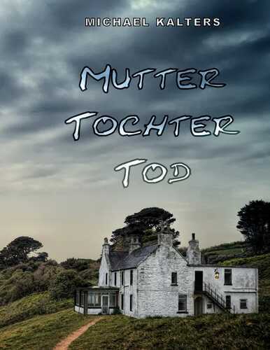 Mutter Tochter Tod — Michael Kalters
