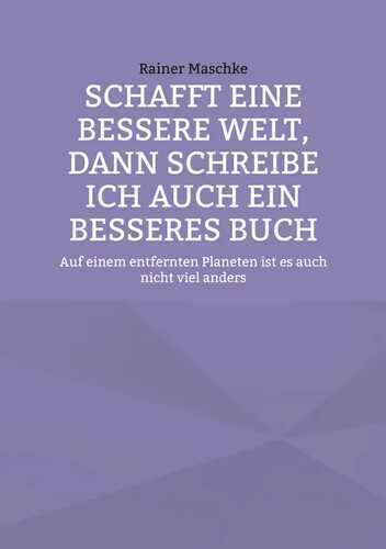 Schafft eine bessere Welt, dann schreibe ich auch ein besseres Buch