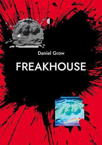 Freakhouse — Daniel Grow