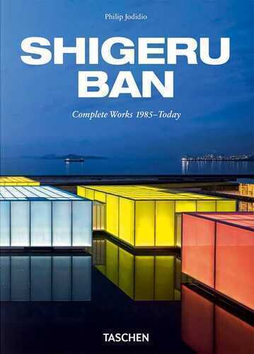 Shigeru Ban. Complete Works 1985‐today. 45th Ed. Ediz. inglese, tedesca e francese