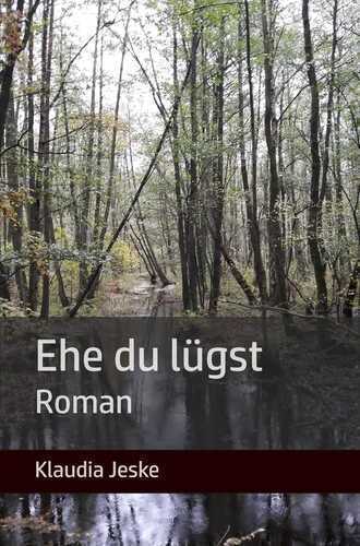 Ehe du lügst — Klaudia Jeske
