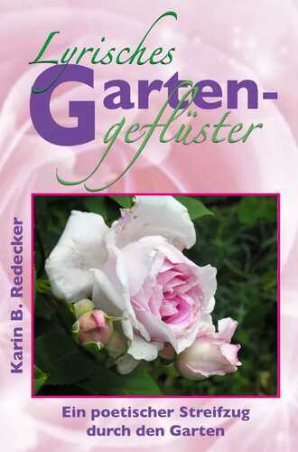 Lyrisches Gartengeflüster — Karin B. Redecker