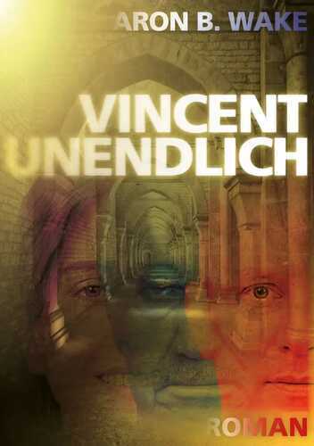 Vincent unendlich — Aron B. Wake