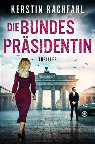 Die Bundespräsidentin — Kerstin Rachfahl