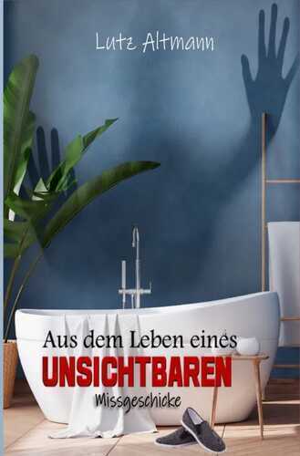 Aus dem Leben eines Unsichtbaren