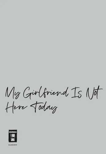 My Girlfriend Is Not Here Today 07