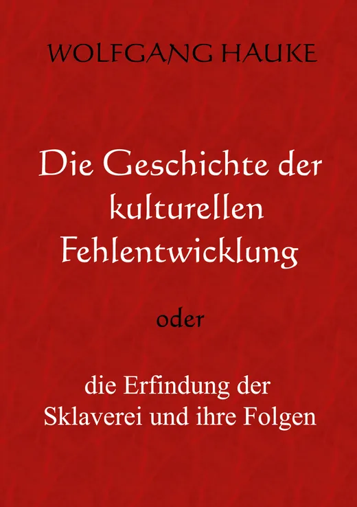 Die Geschichte der kulturellen Fehlentwicklung
