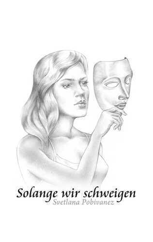 Solange wir schweigen — Svetlana Pobivanez