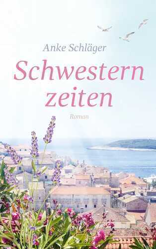 Schwesternzeiten — Anke Schläger