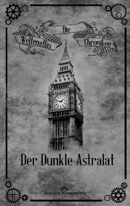 Die Weltenatlas-Chroniken, Band 3: Der Dunkle Astralat