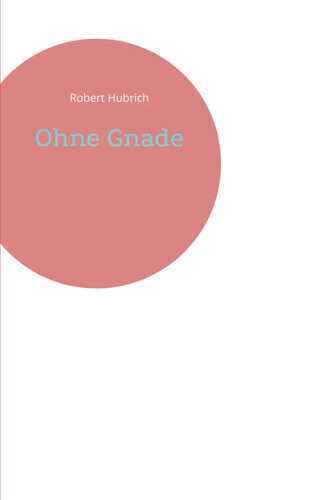 Ohne Gnade — Robert Hubrich