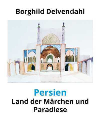 Persien — Borghild Delvendahl