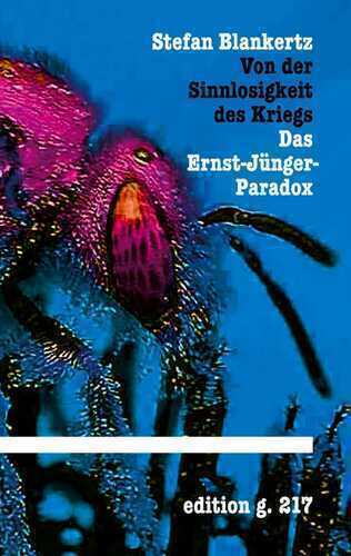 Von der Sinnlosigkeit des Kriegs: Das Ernst-Jünger-Paradox