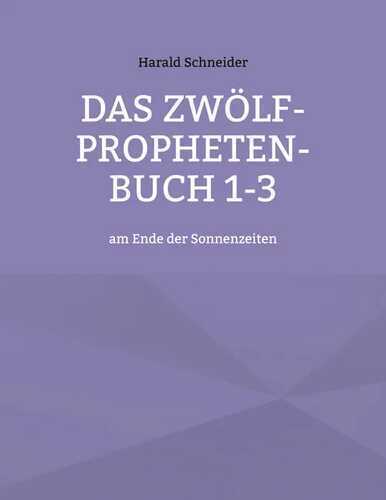 Das Zwölf-Propheten-Buch 1-3: am Ende der Sonnenzeiten
