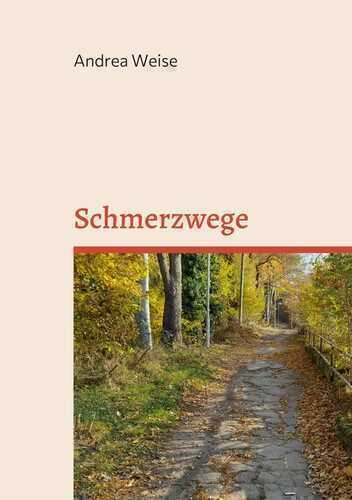 Schmerzwege — Andrea Weise