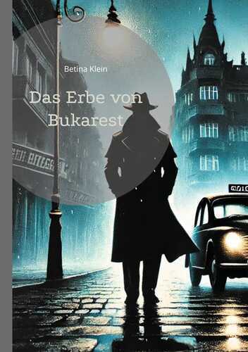 Das Erbe von Bukarest — Betina Klein