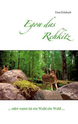 Egon das Rehkitz: ... oder wann ist ein Wald ein Wald ...