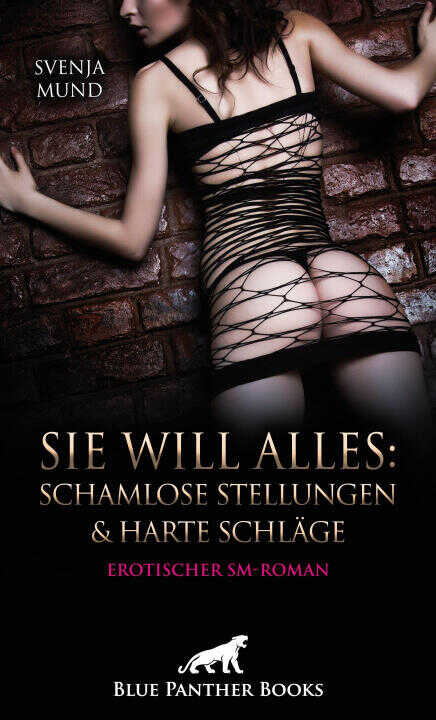 Sie will alles: schamlose Stellungen und harte Schläge | Erotischer SM-Roman