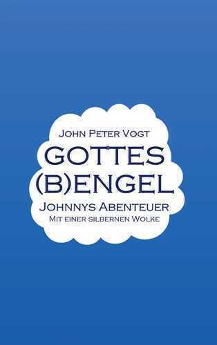 Gottes (B)Engel — John Peter Vogt