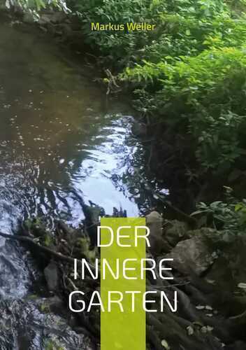 Der innere Garten — Markus Weller