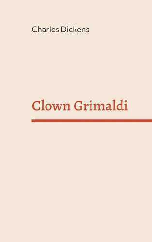 Clown Grimaldi — Charles Dickens