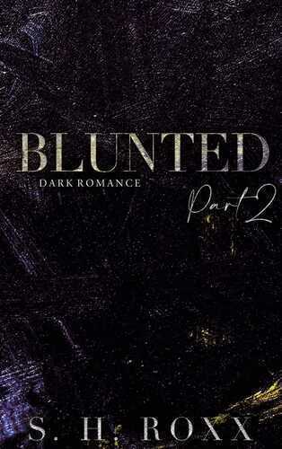 BLUNTED — S. H. Roxx