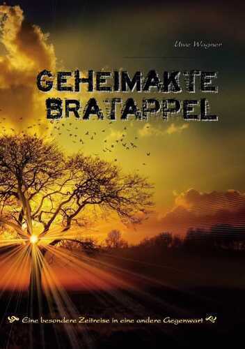 Geheimakte Bratappel — Uwe Wagner