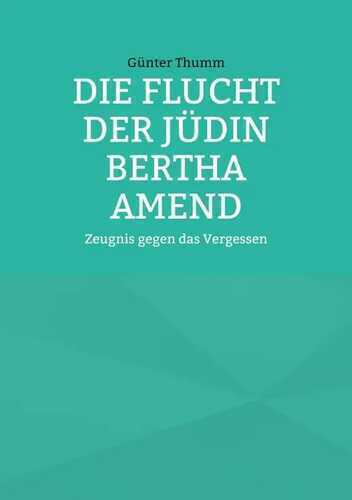 Die Flucht der Jüdin Bertha Amend