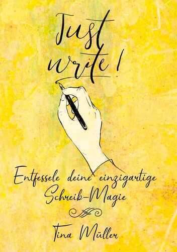Just write! — Tina Müller