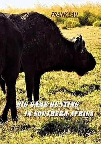 Big Game Hunting in Southern Africa: Short guide for dangerous game hunting in Africa