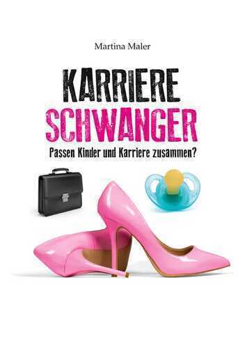 Karriereschwanger — Martina Maler