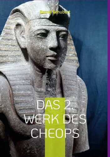 Das 2. Werk des Cheops — Bernd Schubert