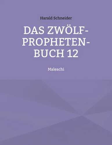 Das Zwölf-Propheten-Buch 12: Maleachi