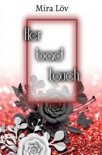 Her bad Touch — Mira Löv
