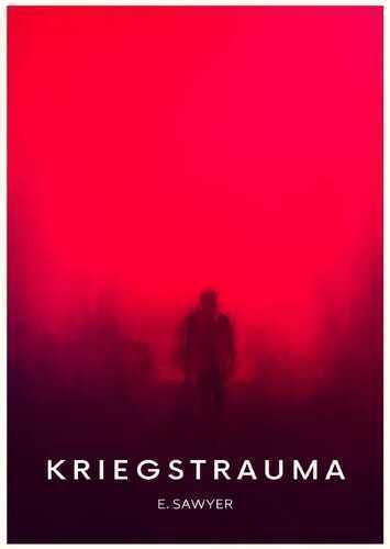 Kriegstrauma — E. Sawyer