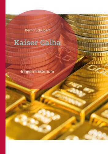 Kaiser Galba — Bernd Schubert
