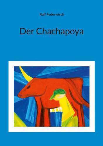 Der Chachapoya — Ralf Federwisch