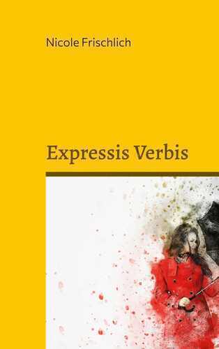 Expressis Verbis — Nicole Frischlich